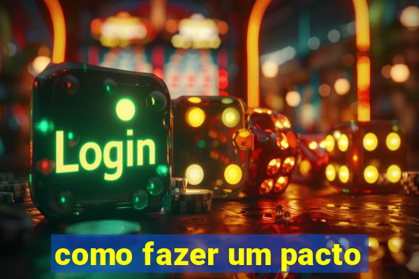 como fazer um pacto